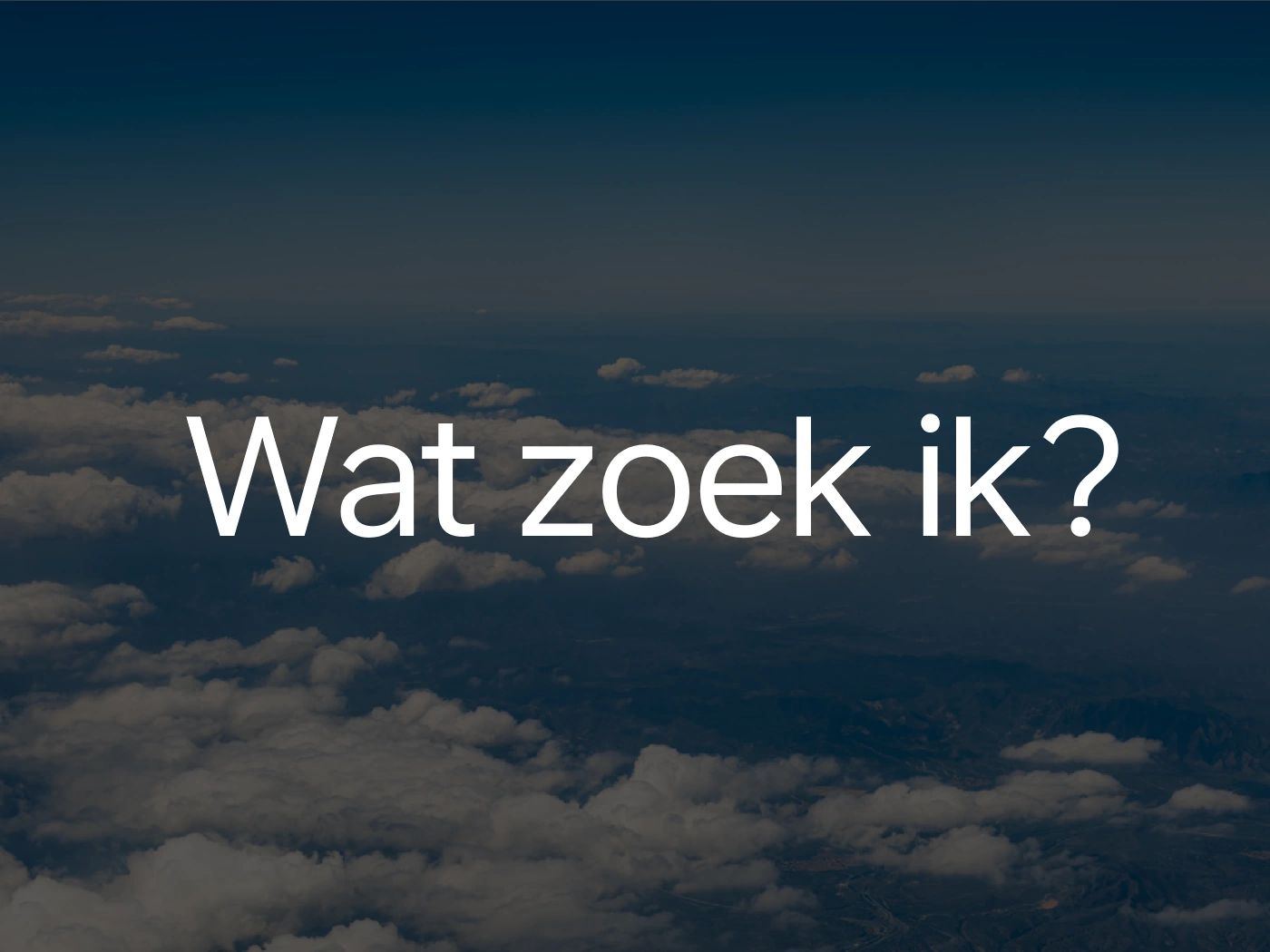 Wat zoek ik?